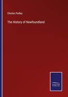 The History Of Newfoundland Charles Pedley