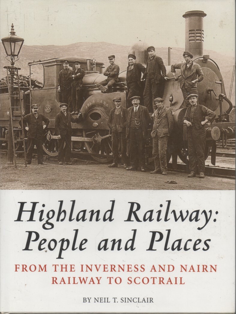 SINCLAIR HIGHLAND RAILWAY PEOPLE & PLACES FIRST EDITION HARDBACK U/C DJ 2005
