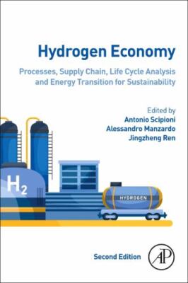 Hydrogen Economy : Processes, Supply Chain, Life Cycle Analysis and Energy Tr...