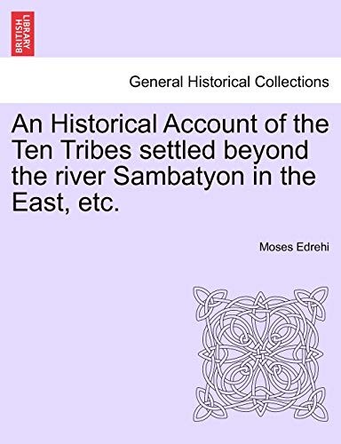 An Historical Account of the Ten Tribes settled. Edrehi<|