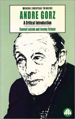 Andre Gorz by Conrad Lodziak, Jeremy Tatman - 9780745307879
