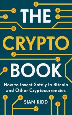 The Crypto Book: How to Invest Safely in Bitcoin and Other Cryptocurrencies, Kid