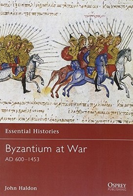 BYZANTIUM AT WAR By John Haldon