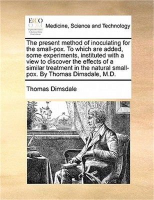 The Present Method of Inoculating for the Small-Pox. to Which Are Added, Some Ex