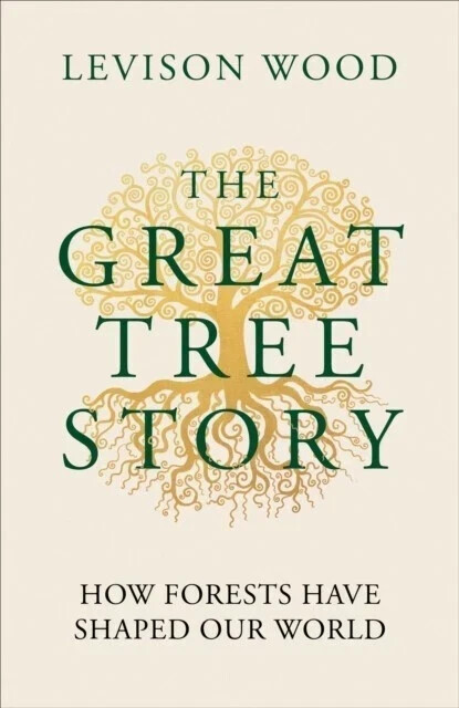The Great Tree Story by Levison Wood (Hardback Book)