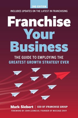 Franchise Ihr Unternehmen: Der Leitfaden für die Anwendung der besten Wachstumsstrategie überhaupt