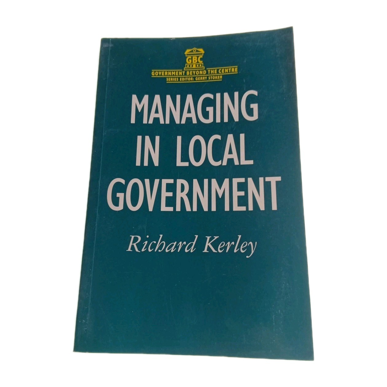 Managing in Local Government Richard Kerley 1994 Paperback Book
