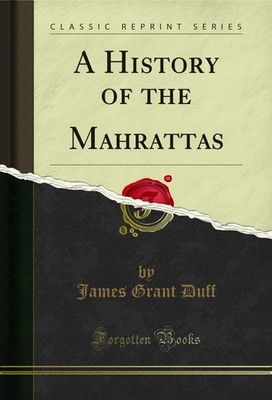 A History of the Mahrattas (Classic Reprint)