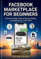Facebook Marketplace for Beginners: A Step-by-Step Guide to Buying, Selling, and