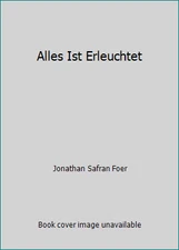 Alles Ist Erleuchtet by Jonathan Safran Foer