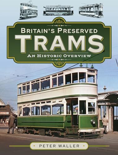 Britain's Preserved Trams: An Historic Overview [Hardcover] Waller, Peter
