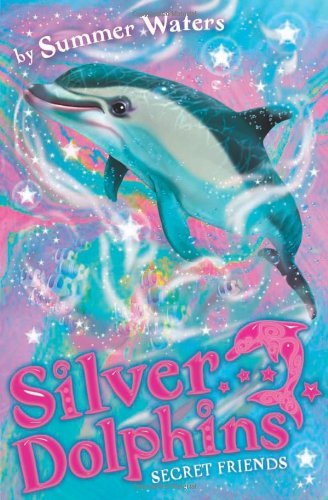 Secret Friends (Silver Dolphins, Book 2) By  Summer Waters