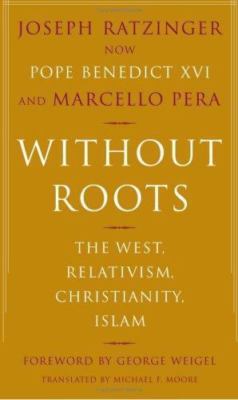 Without Roots by Joseph Ratzinger & Marcello Pera, Basic Books, 2006, Hardcover