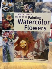 North Light's Big Book of Painting Watercolor Flowers by Christina Xenos 2004,