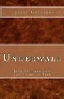 Underwall: Jack Eastman and the Sword of Fire by Jesse Gainsbrugh (Paperback / softback, 2011)
