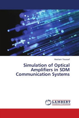 Hesham Youssef | Simulation of Optical Amplifiers in SDM Communication Systems