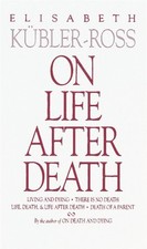ON LIFE AFTER DEATH By Elisabeth Kubler-ross *Excellent Condition*