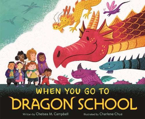 When You Go to Dragon School by Chelsea M. Campbell, Charlene... - 9781250293015