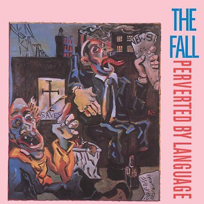 the Fall - Perverted By Language
