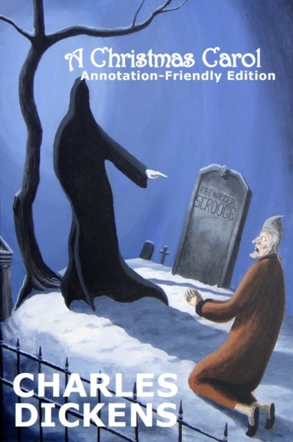 A Christmas Carol: Annotation-Friendly Edition by Charles Dickens