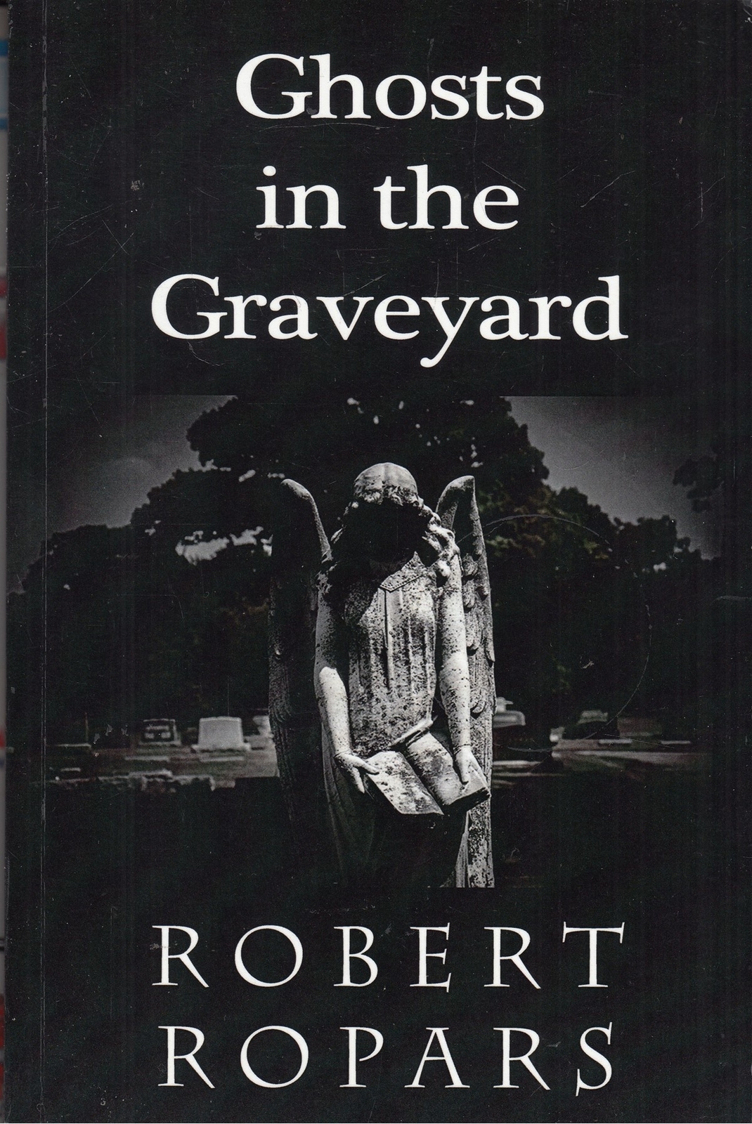 Ghosts in the Graveyard - Robert Ropars - Good - Paperback