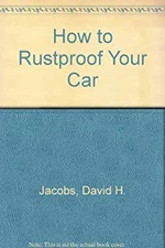 How to Rustproof Your New Car Hardcover David H., Jr. Jacobs