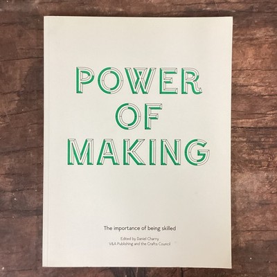 Power of Making The Importance of Being Skilled V&A craft design catalog 2011 