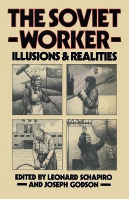 The Soviet Worker: Illusions and Realities by Leonard Schapiro (English) Paperba