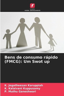 Bens de consumo rpido (FMCG): Um Swot up by K. Jegatheesan Karuppiah Paperback B