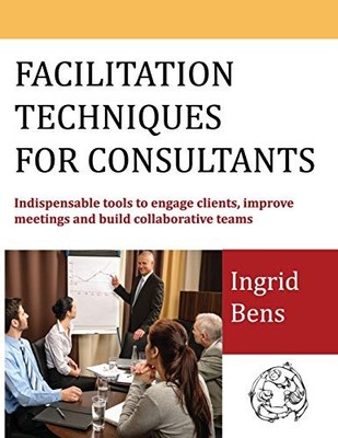 Facilitation Techniques for Consultants: Indispensable tools to
