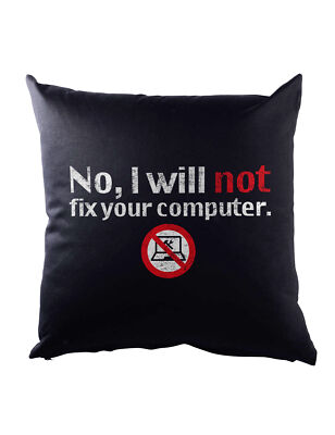 No I Will Not Fix Your Computer Dekokissen Geek Nerd Gamer Admin Science Fun