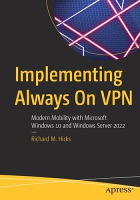 Implementing Always on VPN: Modern Mobility with Microsoft Windows 10 and