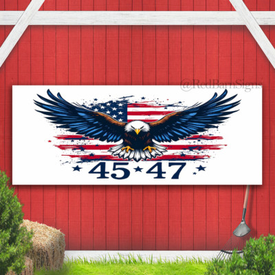 American Eagle & Flag - 45 & 47 Presidents banner sign with grommets