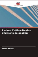 Aktam Kholov | ÉValuer L'efficacité Des DéCisions De Gestion | Taschenbuch