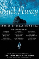 Sail Away: Stories of Escaping to Sea - Paperback By Lencek, Lena - VERY GOOD