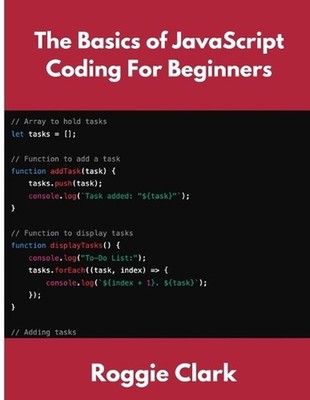 The Basics of JavaScript Coding For Beginners: Learn Basic JavaScript Programmin