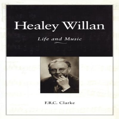 Healey Willan Life and Music F.R.C. Clarke Paperback University o