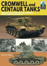 Cromwell and Centaur Tanks: British Army and Royal Marines, North-west Europe 19