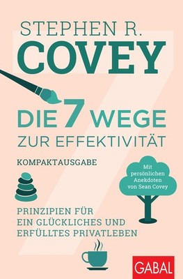 Stephen R. Covey Die 7 Wege zur Effektivität - Kompaktausgabe