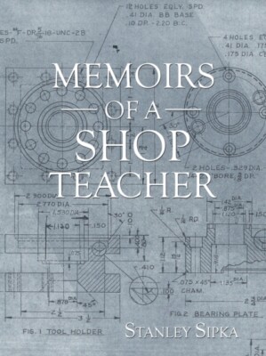 Sipka - Memoirs of a Shop Teacher B/W Version - New paperback or sof - X555z