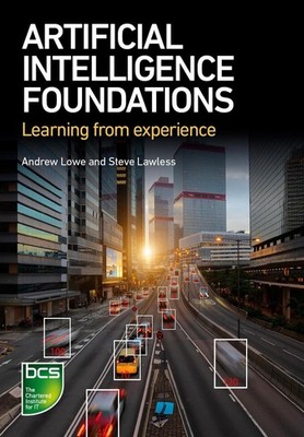 Artificial Intelligence Foundations: Learning from experience by Andrew Lowe (En
