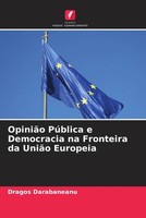 Dragos Darabaneanu | OpiniãO PúBlica E Democracia Na Fronteira Da UniãO Europeia
