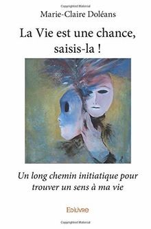 La vie est une chance, saisis-là! : Un long chemin ... | Buch | Zustand sehr gut