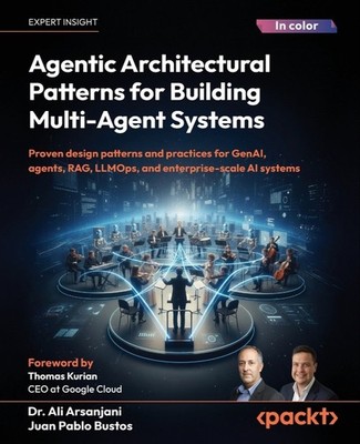 Agentic Architectural Patterns for Building Multi-Agent Systems: Proven design