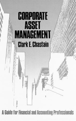 Corporate Asset Management by Clark E. Chastain - 9780899302379