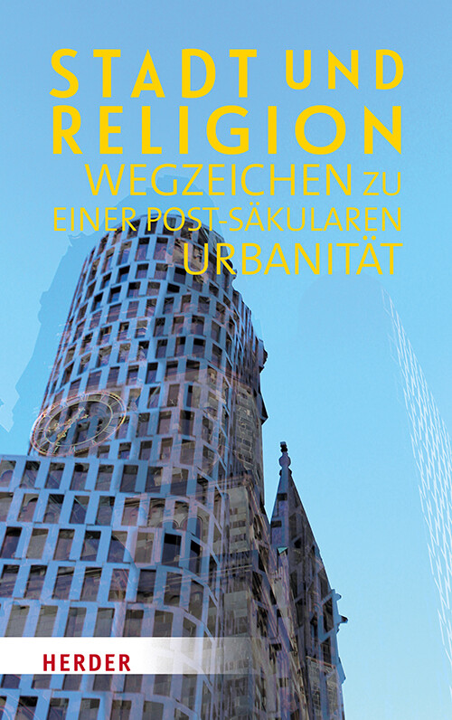 Stadt Und Religion Wegzeichen Zu Einer Postsäkularen Urbanität
