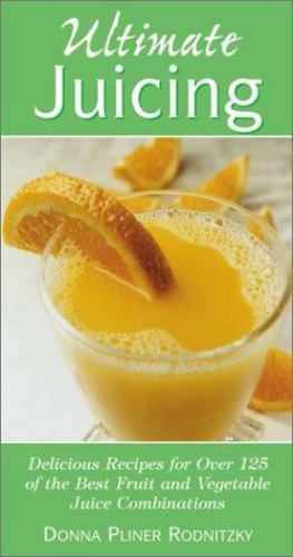 Ultimate Juicing: Delicious Recipes for Over 125 of the Best Fruit & Vegetable J - Picture 1 of 1