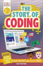 The Story of Coding (Dk Readers, Le..., Kelly, James Fl
