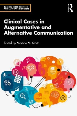 Clinical Cases in Augmentative and Alternative Communication (Clinical Cases...