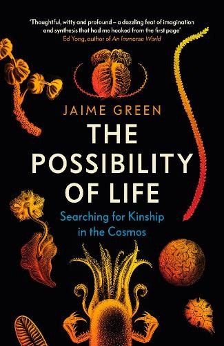 The Possibility of Life: Searching for Kinship in the Cosmos by Green, Jaime